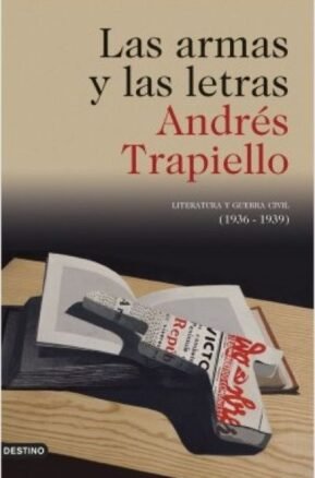 Resumen de Las Armas y las Letras. Literatura y Guerra Civil (1936-1939)