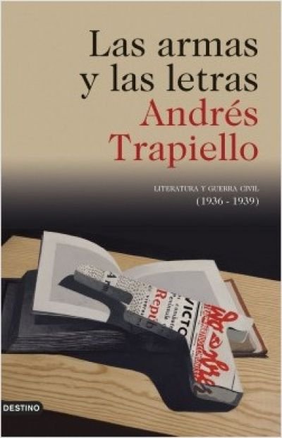 Resumen de Las Armas y las Letras. Literatura y Guerra Civil (1936-1939)