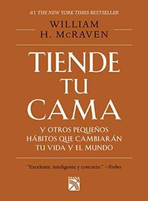 Resumen de Tiende Tu Cama y Otros Pequeños Hábitos Que Cambiarán Tu Vida y el Mundo