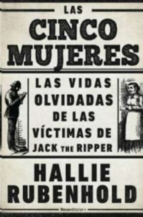Resumen de Las Cinco Mujeres. Las Vidas Olvidadas de las Víctimas de Jack The Ripper
