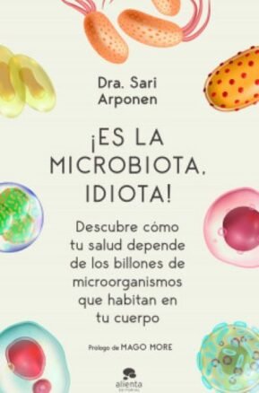 Resumen de ¡Es la Microbiota, Idiota!