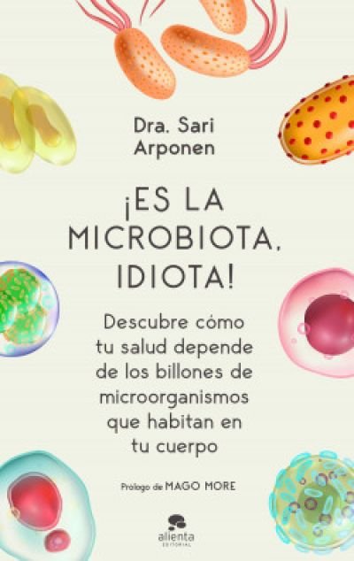 Resumen de ¡Es la Microbiota, Idiota!