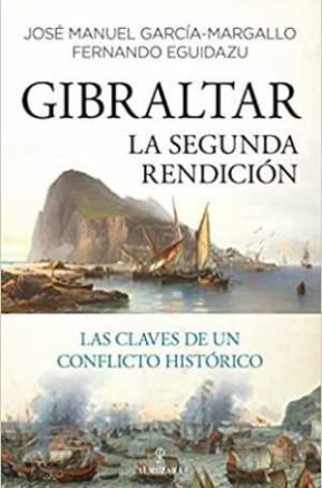 Resumen de Gibraltar. La Segunda Rendición. Las Claves de un Conflicto Histórico