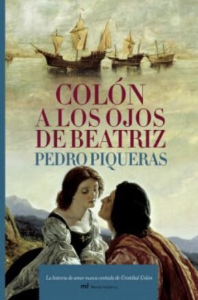 Resumen de Colón a los Ojos de Beatriz. La Historia de Amor Nunca Contada de Cristóbal Colón