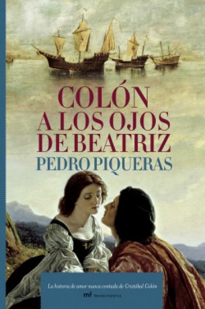 Resumen de Colón a los Ojos de Beatriz. La Historia de Amor Nunca Contada de Cristóbal Colón