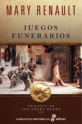 Resumen de Juegos Funerarios. Trilogía de Alejandro Magno Iii