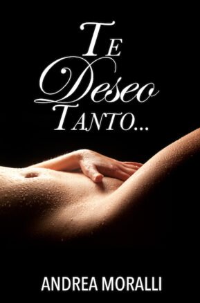 Resumen de Te Deseo Tanto...