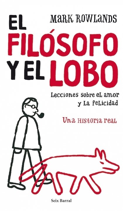 Resumen de El Filósofo y el Lobo. Lecciones Sobre el Amor y la Felicidad. Una Historia Real