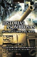 Resumen de Historias Asombrosas de la Segunda Guerra Mundial