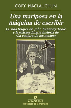 Resumen de Una Mariposa en la Máquina de Escribir. La Vida Trágica de John Kennedy Toole y la Extraordinaria Historia de la Conjura de los Necios