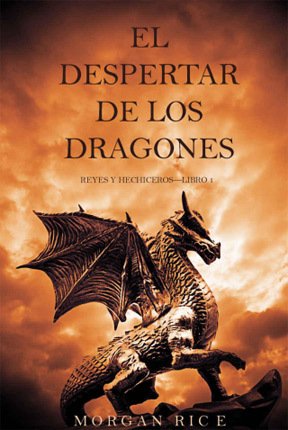 Resumen de El Despertar de los Dragones. Reyes y Hechiceros 1