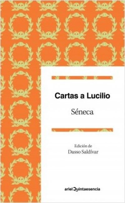 Resumen de Cartas a Lucilio. Epístolas Escogidas. Edición de Dasso Saldívar