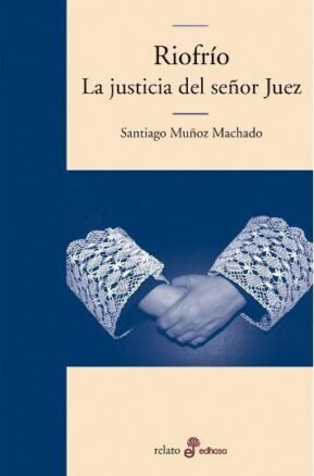 Resumen de Riofrío. La Justicia del Señor Juez