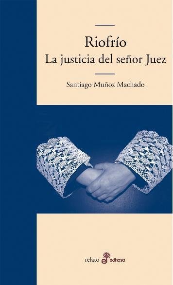 Resumen de Riofrío. La Justicia del Señor Juez
