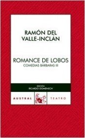 Resumen de Romance de Lobos. Comedias Bárbaras Ii