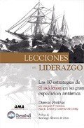 Resumen de Lecciones de Liderazgo. Las 10 Estrategias de Shackleton en Su Gran Expedición Antártica