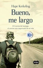 Resumen de Bueno, Me Largo. El Camino de Santiago, el Camino Más Importante de Mi Vida