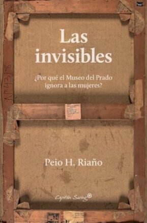 Resumen de Las Invisibles: ¿Por Qué el Museo del Prado Ignora a las Mujeres?