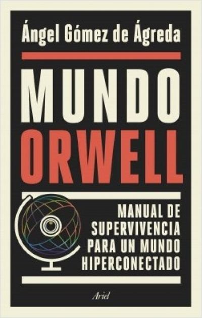 Resumen de Mundo Orwell. Manual de Supervivencia Para un Mundo Hiperconectado