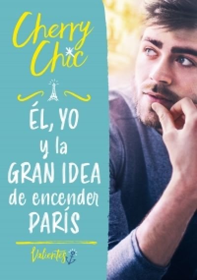 Resumen de Él, Yo y la Gran Idea de Encender París (Valientes)