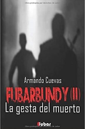 Resumen de Fubarbundy (Ii). La Gesta del Muerto