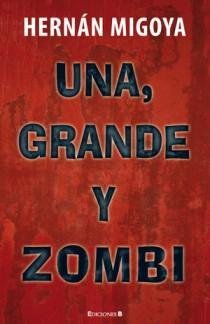 Resumen de Una, Grande y Zombi