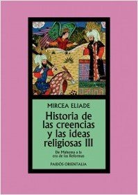 Resumen de Historia de las Creencias y las Ideas Religiosas Iii. De Mahoma a la Era de las Reformas