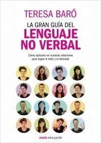 Resumen de La Gran Guía del Lenguaje No Verbal. Cómo Aplicarlo en Nuestras Relaciones Para Lograr el Éxito y la Felicidad