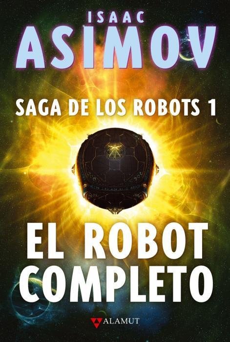 Resumen de El Robot Completo. Saga de los Robots 1