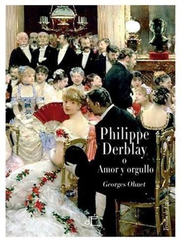 Resumen de Philippe Derblay O Amor y Orgullo