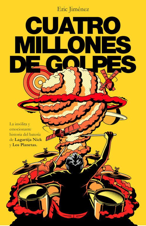 Resumen de Cuatro Millones de Golpes. La Insólita y Emocionante Historia del Batería de Lagartija Nick y los Planetas