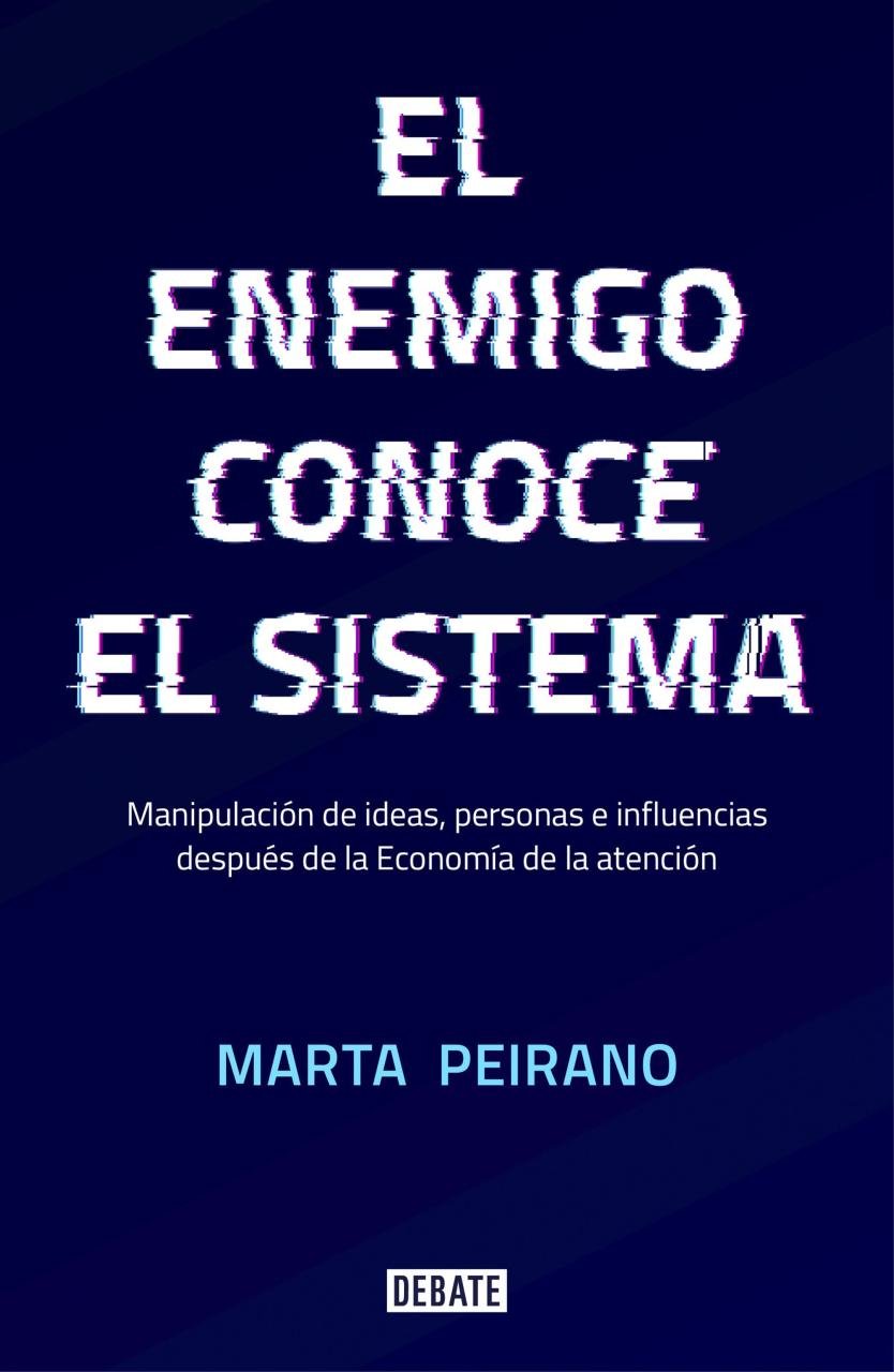 Resumen de El Enemigo Conoce el Sistema. Manipulación de Ideas, Personas E Influencias Después de la Economía de la Atención