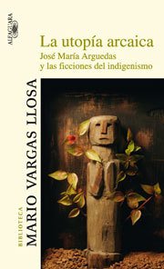 Resumen de La Utopía Arcaica. José María Arguedas y las Ficciones del Indigenismo