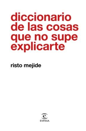 Resumen de Diccionario de las Cosas Que No Supe Explicarte