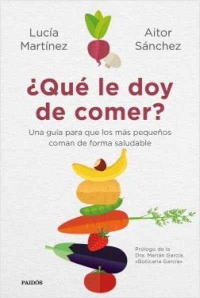 Resumen de ¿Qué Le Doy de Comer? una Guía Para Que los Más Pequeños Coman de Forma Saludable