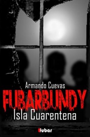 Resumen de Fubarbundy (Iii). La Isla Cuarentena