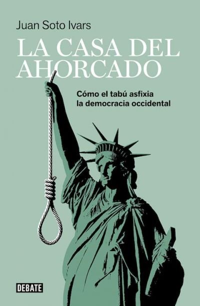 Resumen de La Casa del Ahorcado. Cómo el Tabú Asfixia la Democracia Occidental