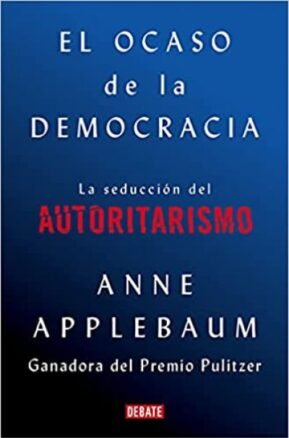 Resumen de El Ocaso de la Democracia. La Seducción del Autoritarismo