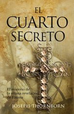 Resumen de El Cuarto Secreto. El Misterio de la Última Revelación de Fátima