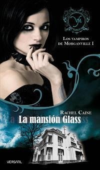 Resumen de La Mansión Glass. Los Vampiros de Morganville I