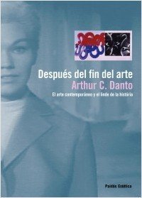 Resumen de Después del Fin del Arte. El Arte Contemporáneo y el Linde de la Historia