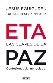 Resumen de Eta las Claves de la Paz. Confesiones del Negociador