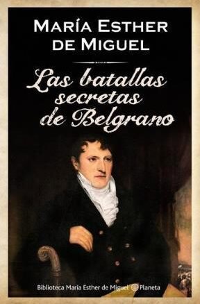 Resumen de Las Batallas Secretas de Belgrano