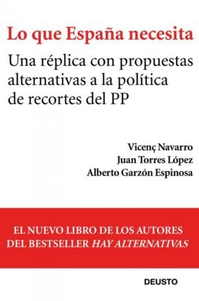 Resumen de Lo Que España Necesita. Una Réplica con Propuestas Alternativas a la Política de Recortes del Pp