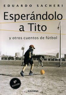 Resumen de Esperándolo a Tito y Otros Cuentos de Fútbol