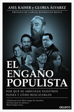 Resumen de El Engaño Populista. por Qué se Arruinan Nuestros Países y Cómo Rescatarlos