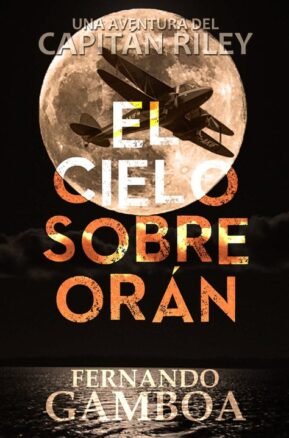 Resumen de El Cielo Sobre Orán