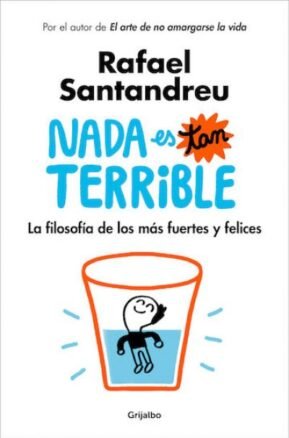 Resumen de Nada es Tan Terrible: la Filosofía de los Más Fuertes y Felices