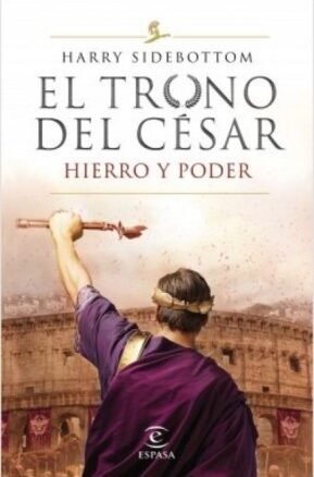 Resumen de El Trono del César. Hierro y Poder