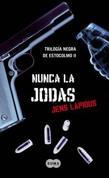 Resumen de Nunca la Jodas. Trilogía Negra de Estocolmo Ii